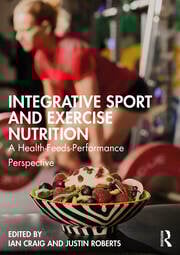 Integrative Sport and Exercise Nutrition
A Health-Feeds-Performance Perspective